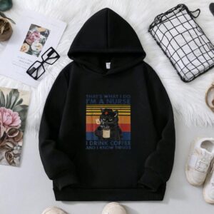 Cat Funny Hat S What I Do I M A Nurse I Drink Coffee Hoodie