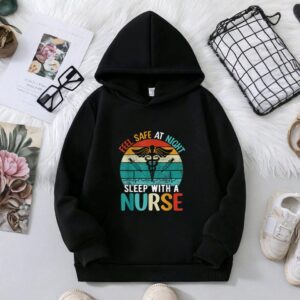 funny Nurse Quote feel safe at night sleep with a nurse Hoodie